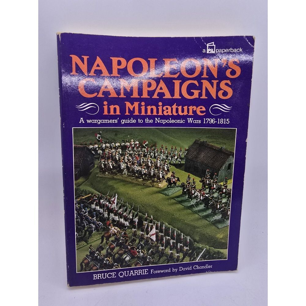 Napoleon's Campaigns in Miniature: War Gamers' Guide to the War. Quarrie, Bruce